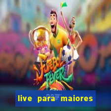 live para maiores de 18